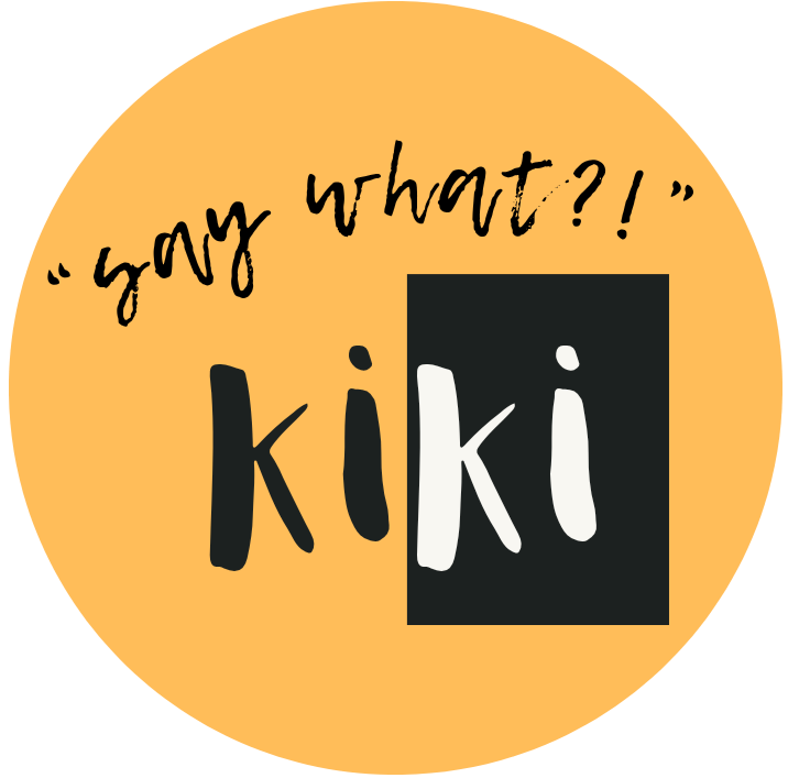 Kiki Say What?